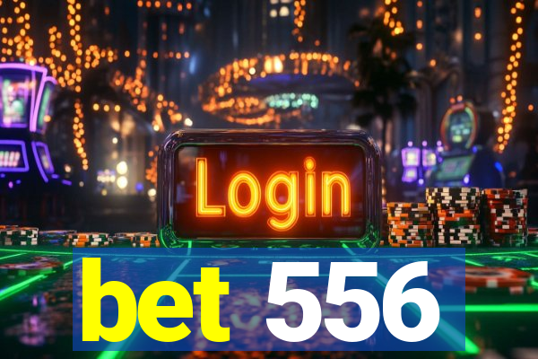 bet 556